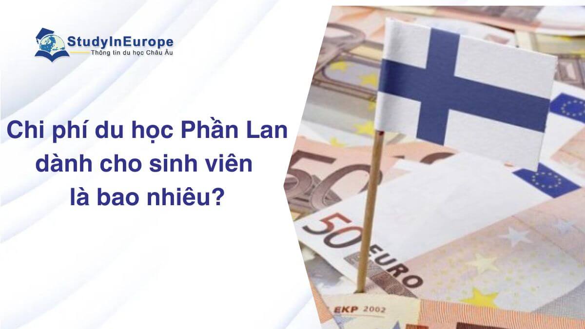 Chi phí du học Phần Lan dành cho sinh viên là bao nhiêu?