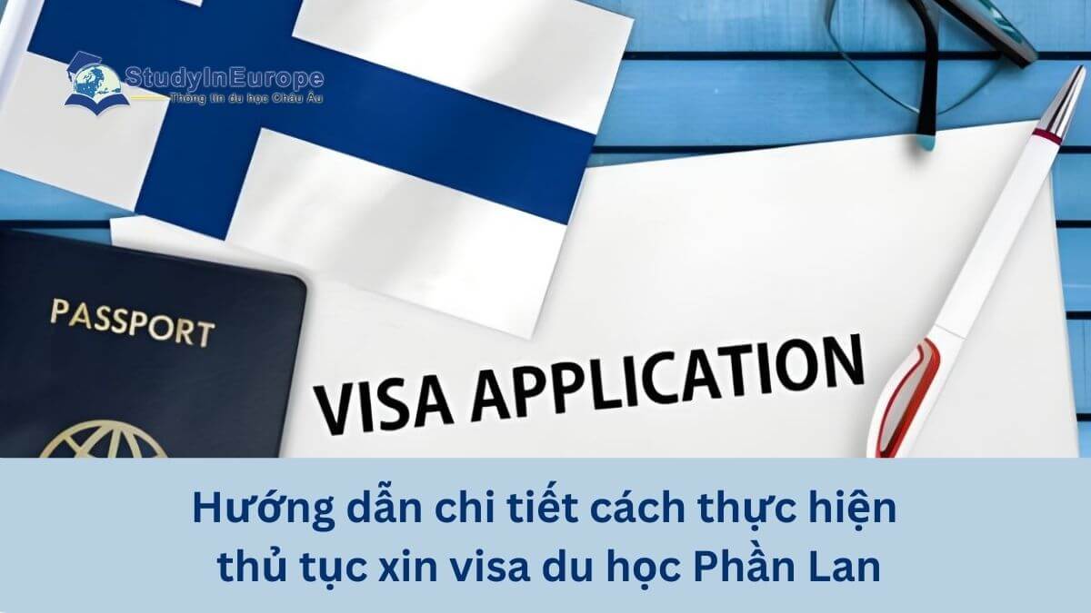 Hướng dẫn chi tiết cách thực hiện thủ tục xin visa du học Phần Lan