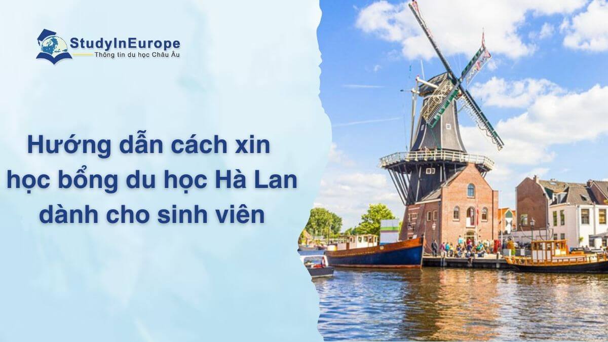 Hướng dẫn cách xin học bổng du học Hà Lan dành cho sinh viên