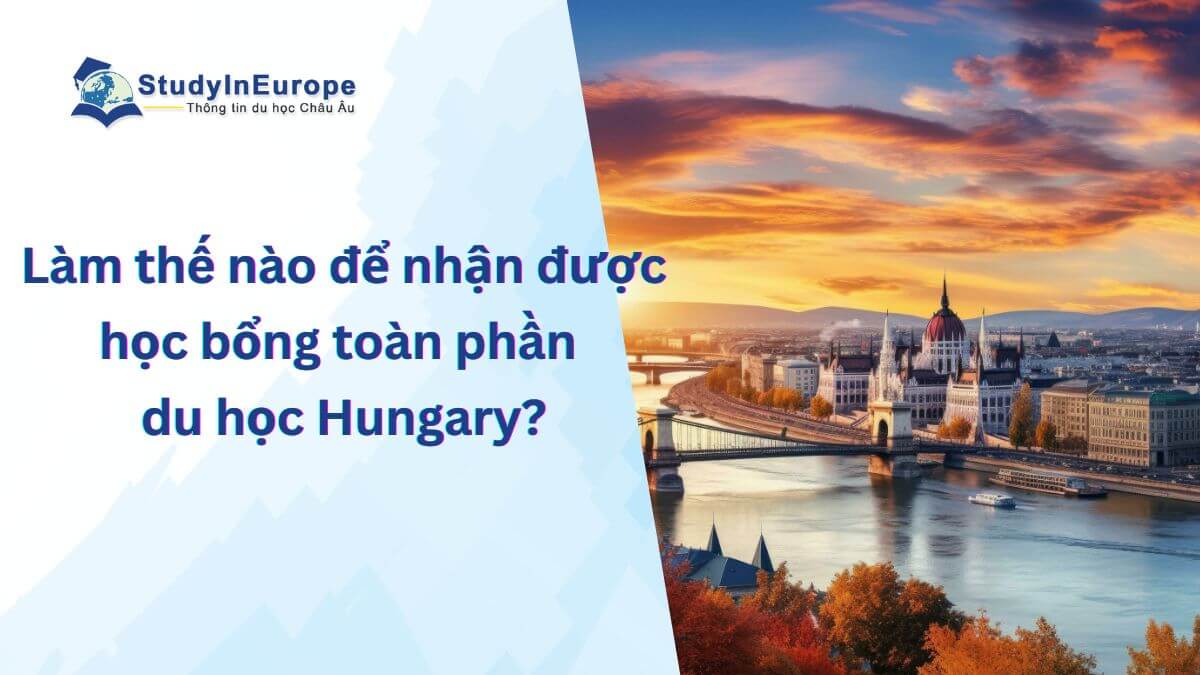 Học bổng toàn phần du học Hungary