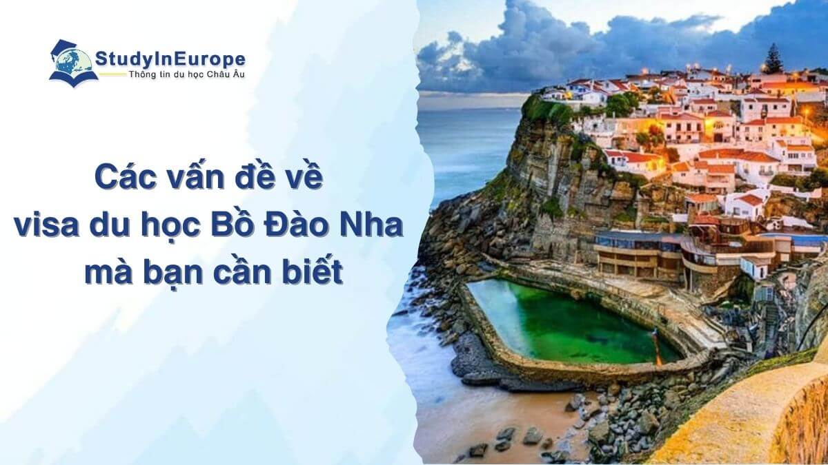 Các vấn đề về visa du học Bồ Đào Nha mà bạn cần biết